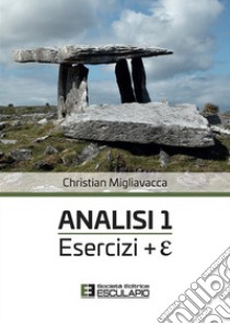 Analisi 1. Esercizi + E libro di Migliavacca Christian