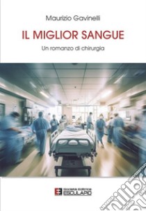 Il miglior sangue libro di Gavinelli Maurizio