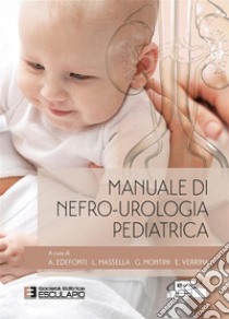 Manuale di nefro-urologia pediatrica libro di Edefonti A. (cur.); Massella L. (cur.); Montini G. (cur.)