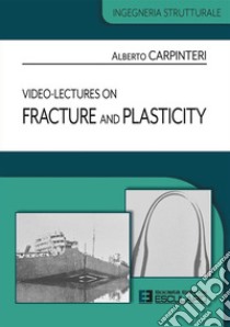 Video-lectures on fracture and plasticity libro di Carpinteri Alberto