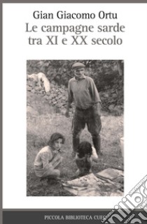 Le campagne sarde tra XIV e XX secolo libro di Ortu Gian Giacomo