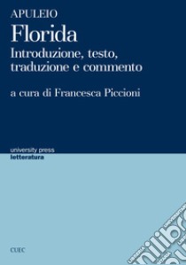 Florida. Introduzione, testo, traduzione e commento libro di Apuleio; Piccioni F. (cur.)