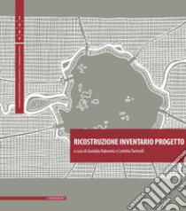 Ricostruzione Inventario Progetto-Reconstruction Inventory Project. Ediz. bilingue libro di Rakowitz G. (cur.); Torricelli C. (cur.)