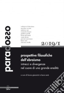 Paradosso. Rivista di filosofia (2019). Vol. 1: Prospettive filosofiche dell'ebraismo. Intrecci e divergenze nel cuore di una grande eredità libro di Giacomini B. (cur.); Sanò L. (cur.)