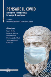 Pensare il covid. Riflessioni sull'esistenza in tempo di pandemia libro di Carbone M. (cur.); Cavallin D. (cur.)