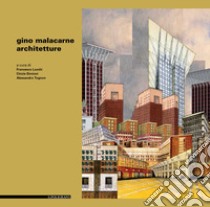 Gino Malacarne. Architetture. Ediz. illustrata libro di Lucchi F. (cur.); Simioni C. (cur.); Tognon A. (cur.)