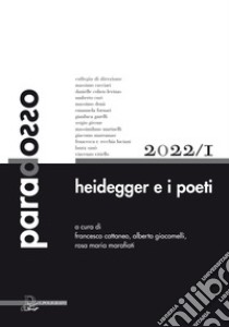 Paradosso. Rivista di filosofia (2022). Vol. 1: Heidegger e i poeti libro di Cattaneo F. (cur.); Giacomelli A. (cur.); Marafioti R. M. (cur.)