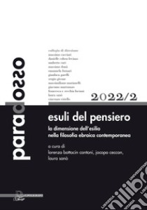 Paradosso. Rivista di filosofia (2022). Vol. 2: Esuli del pensiero. La dimensione dell'esilio nella filosofia ebraica contemporanea libro di Bottacin Cantoni L. (cur.); Ceccon J. (cur.); Sanò L. (cur.)