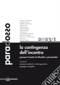 Paradosso. Rivista di filosofia (2023). Vol. 1: La contingenza dell'incontro. Pensare l'evento tra filosofia e psicoanalisi libro di Recalcati M. (cur.); Guarnieri C. (cur.); Armogida G. (cur.)