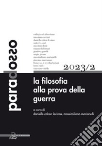 Paradosso. Rivista di filosofia (2023). Vol. 2: La filosofia alla prova della guerra libro di Cohen-Levinas D. (cur.); Marianelli M. (cur.)