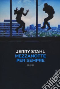 Mezzanotte per sempre libro di Stahl Jerry