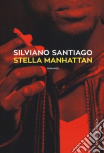 Stella Manhattan libro di Santiago Silviano