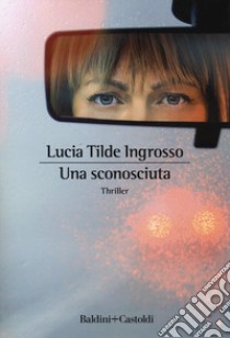 Una sconosciuta libro di Ingrosso Lucia Tilde