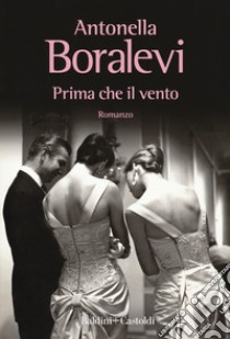 Prima che il vento libro di Boralevi Antonella