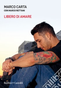 Libero di amare libro di Carta Marco; Rettani Marco