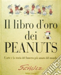 Il libro d'oro dei Peanuts. L'arte e la storia del fumetto più amato del mondo libro di Schulz Charles M.; Alessandri F. (cur.)