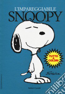 L'impareggiabile Snoopy libro di Schulz Charles M.