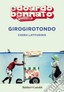 Girogirotondo. Codex latitudinis libro di Bennato Edoardo