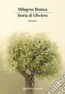 Storia di Uliviero libro di Branca Milagros