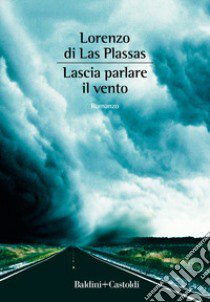 Lascia parlare il vento libro di di Las Plassas Lorenzo