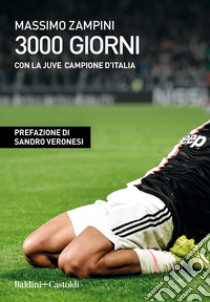 3000 giorni con la Juve campione d'Italia libro di Zampini Massimo