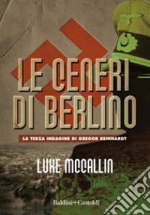 Le ceneri di Berlino. libro di McCallin Luke