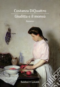 Giuditta e il Monsù libro di DiQuattro Costanza