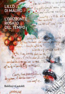 L'orizzonte rosato del tempo libro di Di Mauro Lillo