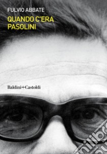 Quando c'era Pasolini libro di Abbate Fulvio