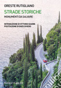 Strade storiche. Monumenti da salvare libro di Rutigliano Oreste