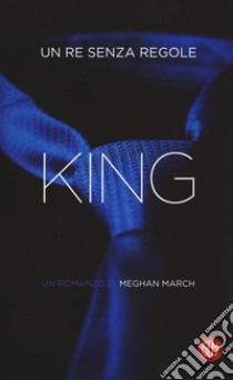 King. Un re senza regole libro di March Meghan