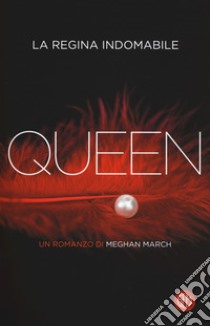 Queen. La regina indomabile libro di March Meghan