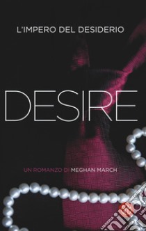 Desire. L'impero del desiderio libro di March Meghan