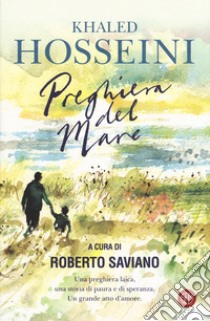 Preghiera del mare libro di Hosseini Khaled; Saviano R. (cur.)