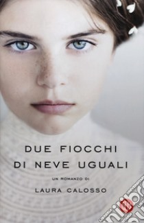 Due fiocchi di neve uguali libro di Calosso Laura