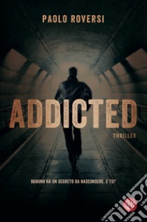 Addicted libro di Roversi Paolo