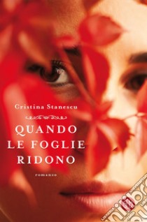 Quando le foglie ridono libro di Stanescu Cristina