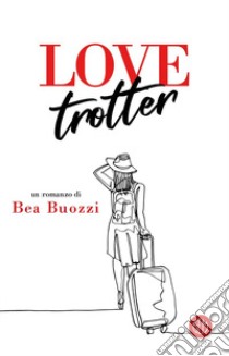 Love Trotter libro di Buozzi Bea