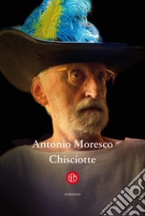 Chisciotte libro di Moresco Antonio