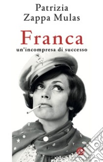 Franca. Un'incompresa di successo libro di Zappa Mulas Patrizia