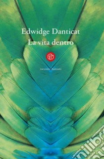 La vita dentro libro di Danticat Edwidge