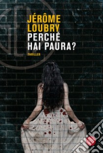 Perché hai paura? libro di Loubry Jerome