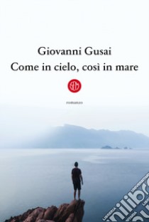 Come in cielo, così in mare libro di Gusai Giovanni