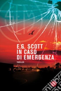 In caso di emergenza libro di E.G. Scott