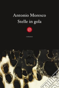 Stelle in gola libro di Moresco Antonio