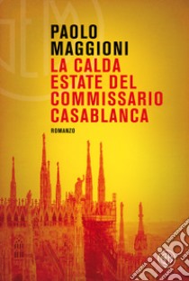 La calda estate del commissario Casablanca libro di Maggioni Paolo