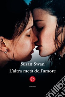 L'altra metà dell'amore libro di Swan Susan