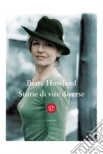 Storie di vite diverse libro di Howland Bette