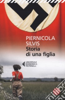 Storia di una figlia libro di Silvis Piernicola