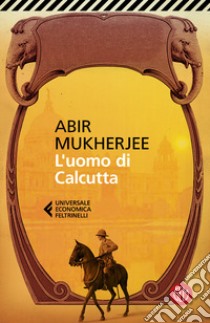 L'uomo di Calcutta libro di Mukherjee Abir